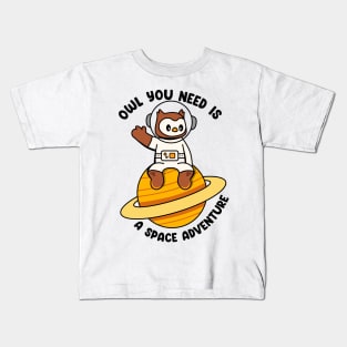 Owl you need is a space adventure Kids T-Shirt